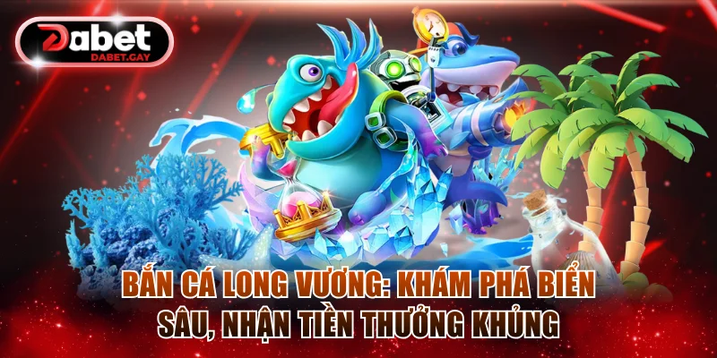 Bắn cá Long Vương