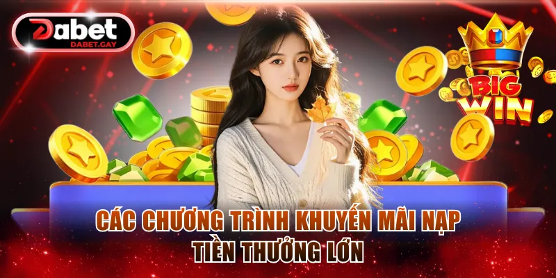 Các chương trình khuyến mãi nạp tiền thưởng lớn