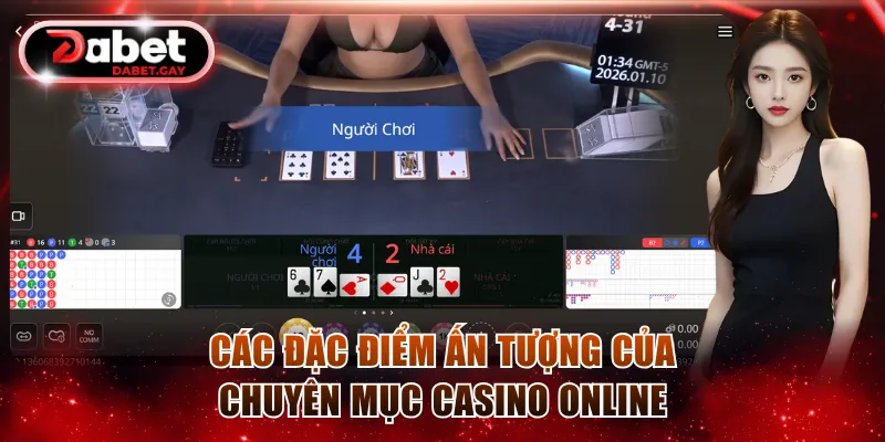 Các đặc điểm ấn tượng của chuyên mục casino online
