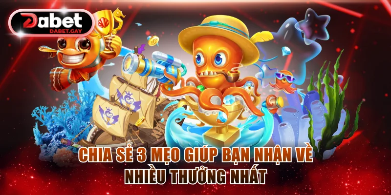Chia sẻ 3 mẹo giúp bạn nhận về nhiều thưởng nhất