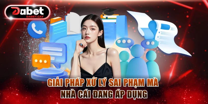 Giải pháp xử lý sai phạm mà nhà cái đang áp dụng