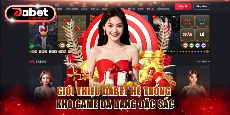 Giới thiệu Dabet hệ thống kho game đa dạng đặc sắc