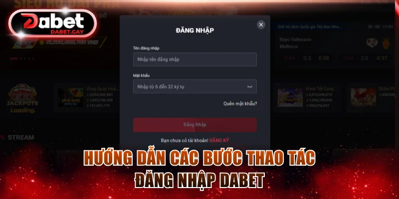 Hướng dẫn các bước thao tác đăng nhập Dabet