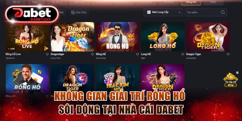 Dragon Tiger Dabet | Sảnh Cược Rồng Hổ Đỉnh Cao Công Nghệ 4K 3 Không gian giải trí Rồng Hổ sôi động tại nhà cái Dabet