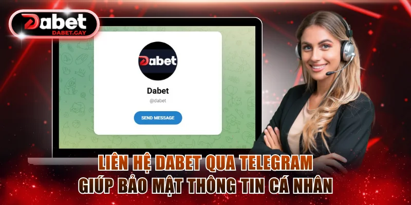 Liên hệ Dabet qua Telegram giúp bảo mật thông tin