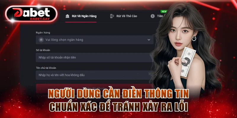 Người dùng cần điền thông tin chuẩn xác để tránh xảy ra lỗi