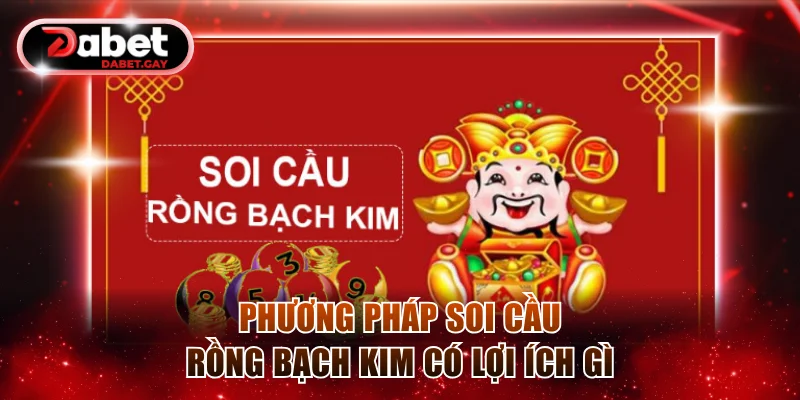 Phương pháp soi cầu Rồng Bạch Kim có lợi ích gì