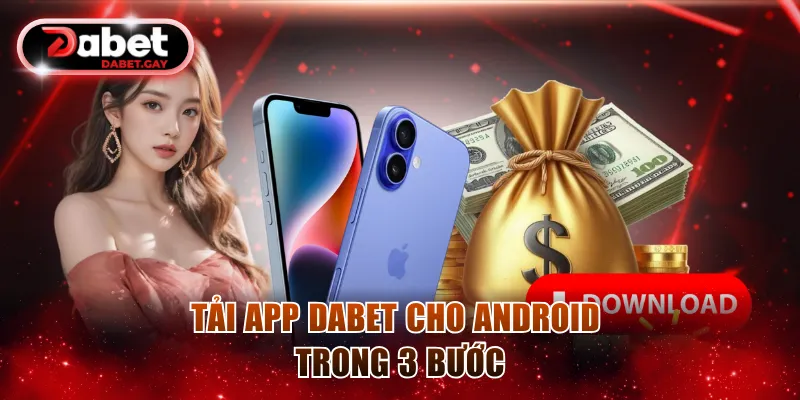 Tải app Dabet cho Android trong 3 bước