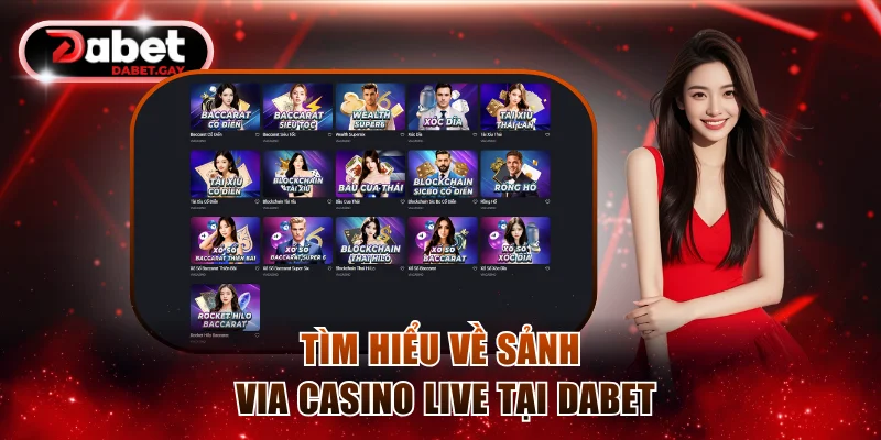 Tìm hiểu về sảnh Via Casino Live tại Dabet
