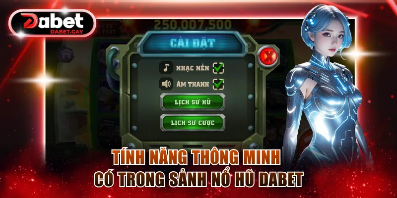 Tính năng thông minh có trong sảnh nổ hũ Dabet