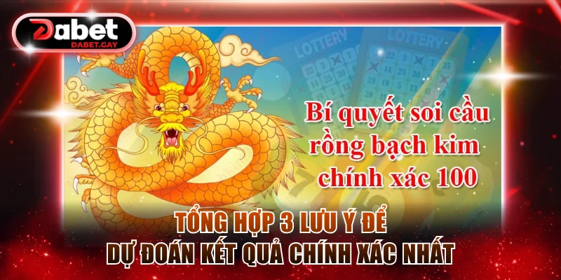 Tổng hợp 3 lưu ý để dự đoán kết quả chính xác nhất