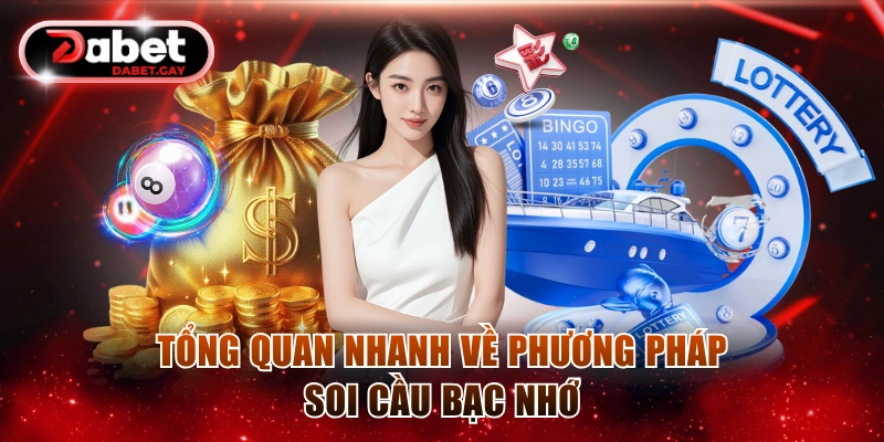 Tổng quan nhanh về phương pháp soi cầu bạc nhớ