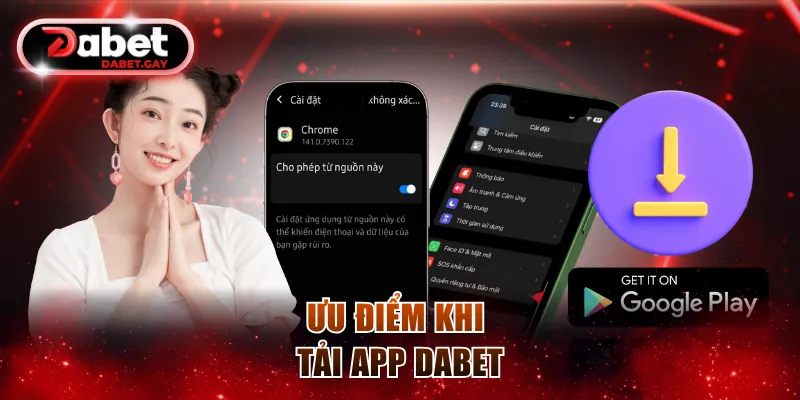 Ưu điểm khi tải app Dabet
